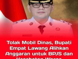 Bupati Empat Lawang Hapus Anggaran Mobil Dinas, Alihkan untuk BPJS dan Layanan Kesehatan untuk masarakat empat lawang