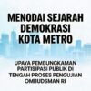 MENODAI SEJARAH DEMOKRASI KOTA METRO: UPAYA PEMBUNGKAMAN PARTISIPASI PUBLIK DI TENGAH PROSES PENGUJIAN OMBUDSMAN RI
