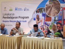 Human Initiative Gelar Lokakarya Pembelajaran Program Respons Banjir Aceh untuk Perkuat Kesiapsiagaan ke Depan