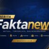 BERITA Faktanews AKTUAL, TERPERCAYA, DAN MENCERAHKAN