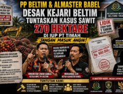 Kasus Sawit 270 Hektare Mandek, PP Beltim dan Almaster Babel Ancam Lapor Kejari Beltim ke Kejagung dan Komjak