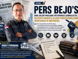 Pers BEJO’S dan Jalan Panjang Reformasi Jurnalistik: Saatnya Menata Ulang Profesionalisme Wartawan di Indonesia (Opini)