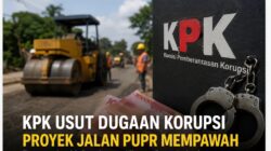 Korupsi Jalan PUPR Mempawah Makin Terkuak, KPK Dalami Peran Sejumlah Pihak Setelah Tetapkan Tiga Tersangka