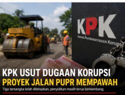 Korupsi Jalan PUPR Mempawah Makin Terkuak, KPK Dalami Peran Sejumlah Pihak Setelah Tetapkan Tiga Tersangka